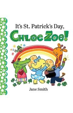 It's St. Patrick's Day, Chloe Zoe! - Jane Smith