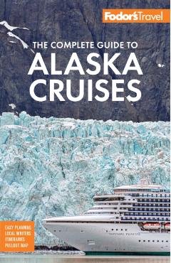 Fodor's the Complete Guide to Alaska Cruises -