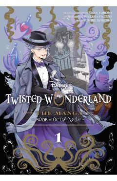 Disney Twisted-Wonderland: The Manga - Book of Octavinelle, Vol. 1 - Yana Toboso