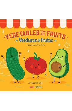 Vegetables That Are Fruits: A Bilingual Fruits Book - Citlali Reyes