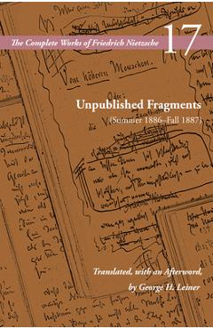 Unpublished Fragments (Summer 1886-Fall 1887): Volume 17 - Friedrich Nietzsche