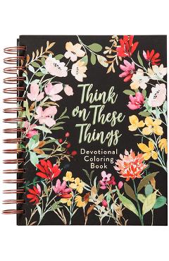 Think on These Things: Devotional Coloring Book -