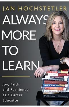 Always More to Learn: Joy, Faith, and Resilience as a Career Educator - Jan Hochstetler
