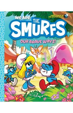 We Are the Smurfs: Our Brave Ways! (We Are the Smurfs Book 4): A Graphic Novel -