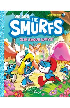 We Are the Smurfs: Our Brave Ways! (We Are the Smurfs Book 4): A Graphic Novel -