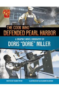 The Cook Who Defended Pearl Harbor: A Graphic Novel Biography of Doris Dorie Miller - Shawn Pryor