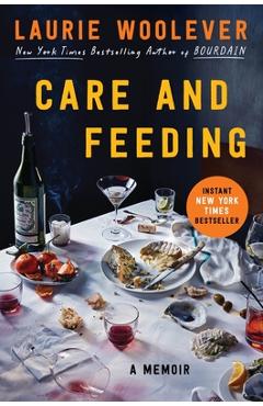 Care and Feeding: A Memoir - Laurie Woolever
