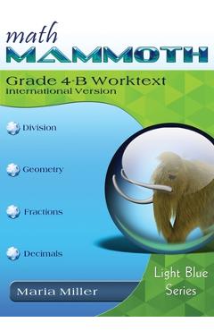 Math Mammoth Grade 4-B Worktext, International Version - Maria Miller