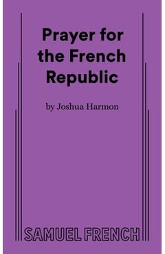 Prayer for the French Republic - Joshua Harmon