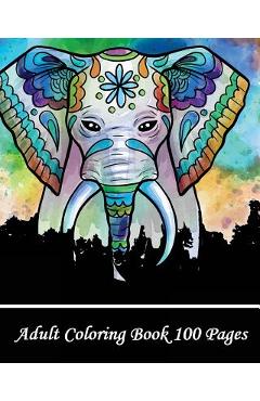 Adult Coloring Book 100 Pages: Coloring Books for Grown-Ups, Beautiful Animal Drawings (Perfect for Beginners and Animal Lovers) -