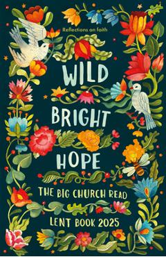 Wild Bright Hope: Reflections on Faith -The Big Church Read Lent Book -