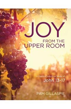 JOY from the Upper Room - Pam Gillaspie