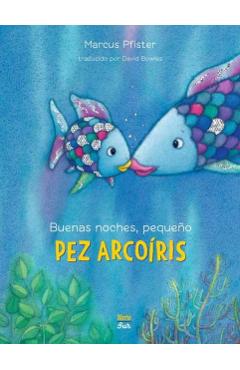 Buenas Noches, Pequeño Pez Arcoíris: (Spanish Edition) - Marcus Pfister