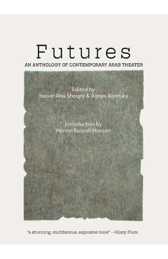 Futures: An Anthology of Contemporary Arab Theater - Yasser Abu Saqra