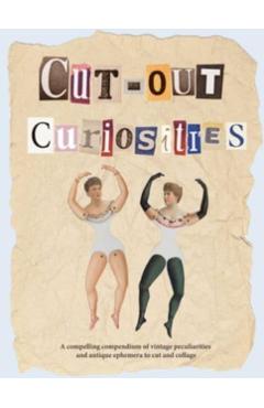 Cut-Out Curiosities: Botanica: A Collage Book: A Compelling Compendium of Botanical Peculiarities and Antique Florals to Cut and Collage - Maximillian Malone