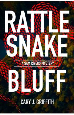 Rattlesnake Bluff - Cary J. Griffith