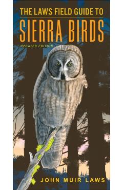 The Laws Field Guide to Sierra Birds - John Muir Laws