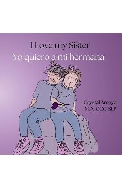 I Love my Sister; Yo quiero a mi hermana - Crystal Arroyo