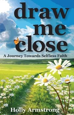 Draw Me Close - Holly Armstrong