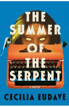 The Summer of the Serpent - Cecilia Eudave