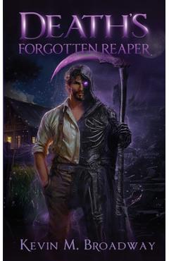 Death\'s Forgotten Reaper - Kevin M. Broadway