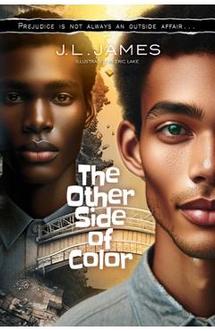 The Other Side of Color: Prejudice is Not Always an Outside Affair... - J. L. James