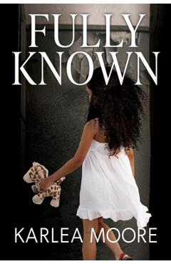 Fully Known - Karlea Moore