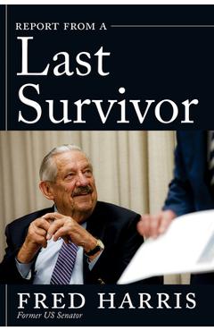Report from a Last Survivor - Fred Harris