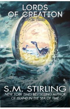 The Lords of Creation - S. M. Stirling