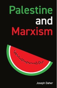 Palestine and Marxism - Joseph Daher