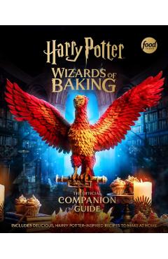 Harry Potter: Wizards of Baking: The Official Companion Guide: Includes Delicious, Harry Potter-Inspired Recipes to Make at Home -