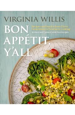 Bon Appétit, Y\'All: Recipes and Stories from Three Generations of Southern Cooking, Revised and Updated, with New Recipes - Virginia Willis