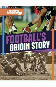 Football\'s Origin Story - Robb Murray