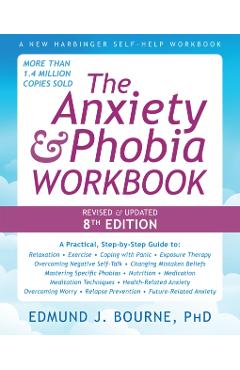 The Anxiety and Phobia Workbook - Edmund J. Bourne