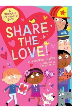 Share the Love!: A Valentine Lift-The-Flap Book - Frederick Glasser