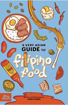 A Very Asian Guide to Filipino Food - Amira Humes