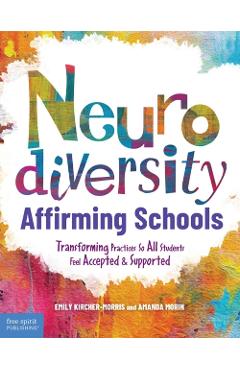Neurodiversity-Affirming Schools: Transforming Practices So All Students Feel Accepted & Supported - Emily Kircher-morris