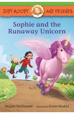 Judy Moody and Friends: Sophie and the Runaway Unicorn - Megan Mcdonald