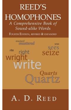 Reed's Homophones: A Comprehensive Book of Sound-alike Words - A. D. Reed