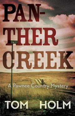Panther Creek: A Pawnee Country Mystery - Tom Holm