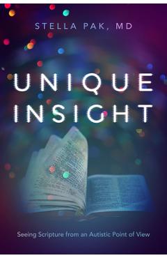 Unique Insight: Seeing Scripture from an Autistic Point of View - Stella Pak