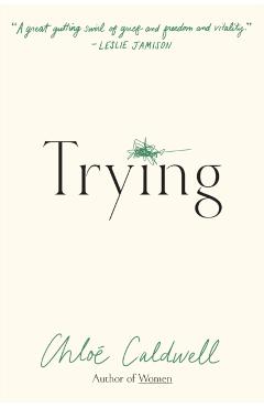 Trying: A Memoir - Chloe Caldwell