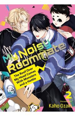 My Noisy Roommate: The Roof Over My Head Comes with Monsters and a Hottie 2 - Kaho Ozaki