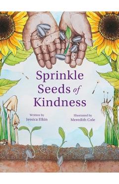 Sprinkle Seeds of Kindness - Jessica Elkin