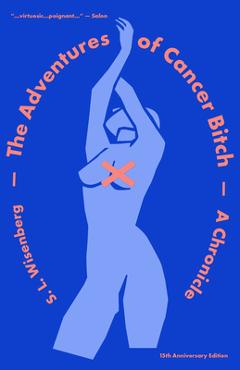 The Adventures of Cancer Bitch - S. L. Wisenberg