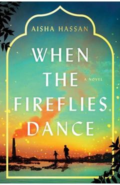 When the Fireflies Dance - Aisha Hassan
