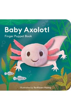 Baby Axolotl: Finger Puppet Book - Yu-hsuan Huang