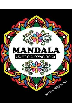 Mandala adult coloring book Black Background: Black Pages Coloring Book with 50 Mandalas to Color - Dasanix Gefinix