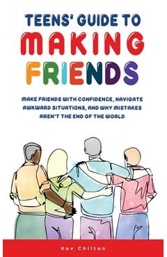 Teens\' Guide to Making Friends - Kev Chilton