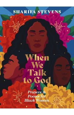 When We Talk to God: Prayers and Poems for Black Women - Sharifa Stevens